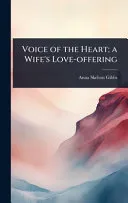 Voice of the Heart; a Wife's Love-offering
