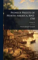 Pioneer Priests of North America, 1642-1710