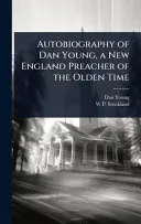 Autobiography of Dan Young, a New England Preacher of the Olden Time