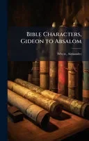 Bible Characters, Gideon to Absalom