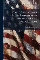 David Sproat and Naval Prisoners in the war of the Revolution