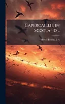 Capercaillie in Scotland ..