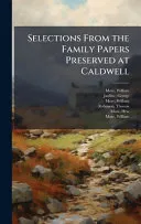 Selections From the Family Papers Preserved at Caldwell