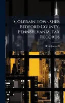 Colerain Township, Bedford County, Pennsylvania, tax Records
