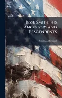 Jesse Smith, his Ancestors and Descendents