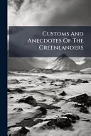 Customs And Anecdotes Of The Greenlanders