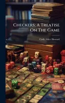 Checkers; A Treatise On The Game