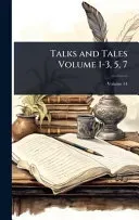 Talks and Tales Volume 1-3, 5, 7