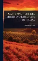 Carte Nautiche Del Medio Evo Disegnate In Italia...