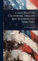 Coast Pilot Of California, Oregon And Washington Territory