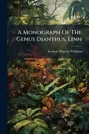 A Monograph Of The Genus Dianthus, Linn