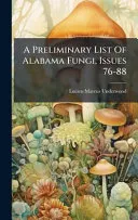 A Preliminary List Of Alabama Fungi, Issues 76-88