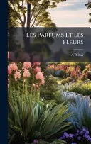 Les Parfums Et Les Fleurs