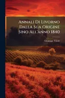 Annali Di Livorno Dalla Sua Origine Sino All'anno 1840