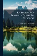 Richardson's Tourists' Guide To Chicago