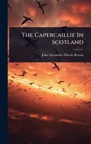 The Capercaillie In Scotland