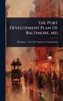 The Port Development Plan Of Baltimore, Md