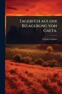 Tagebuch aus der Belagerung von Gaeta.