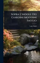 Sopra L'indole Dei Giardini Moderni Saggio