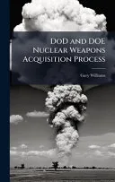 DoD and DOE Nuclear Weapons Acquisition Process