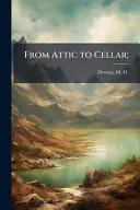 From Attic to Cellar;