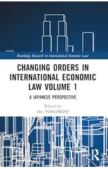 Changing Orders in International Economic Law Volume 1