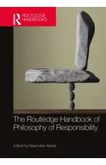 The Routledge Handbook of Philosophy of Responsibility