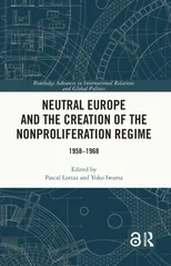 Neutral Europe and the Creation of the Nonproliferation Regime