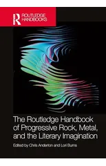 The Routledge Handbook of Progressive Rock, Metal, and the Literary Imagination