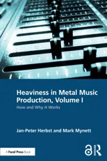 Heaviness in Metal Music Production, Volume I