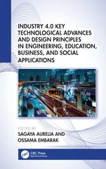 Industry 4.0 Key Technological Advances and Design Principles in Engineering, Education, Business, and Social Applications