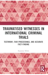 Traumatised Witnesses in International Criminal Trials