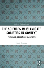 The Sciences in Islamicate Societies in Context