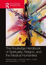 The Routledge Handbook of Spirituality, Religion, and the Medical Humanities