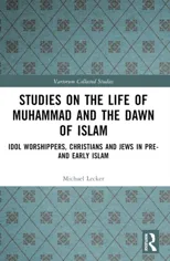 Studies on the Life of Muhammad and the Dawn of Islam