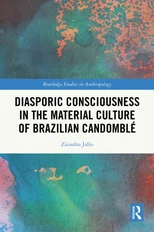 Diasporic Consciousness in the Material Culture of Brazilian Candomble