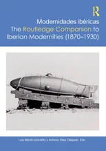 Modernidades ibericas / The Routledge Companion to Iberian Modernities (1870–1930)