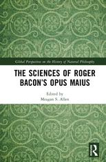 The Sciences of Roger Bacon’s Opus Maius