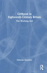 Girlhood in Eighteenth-Century Britain