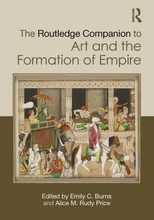 The Routledge Companion to Art and the Formation of Empire