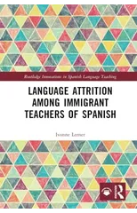 Language Attrition among Immigrant Teachers of Spanish