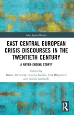 East Central European Crisis Discourses in the Twentieth Century