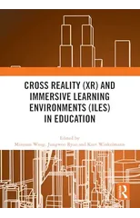 Cross Reality (XR) and Immersive Learning Environments (ILEs) in Education