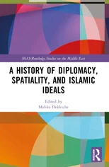 A History of Diplomacy, Spatiality, and Islamic Ideals