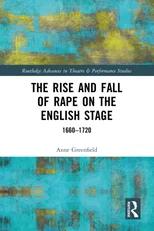 The Rise and Fall of Rape on the English Stage