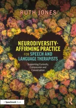 Neurodiversity-Affirming Practice for Speech and Language Therapists