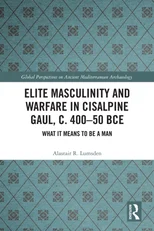 Elite Masculinity and Warfare in Cisalpine Gaul, c. 400-50 BCE