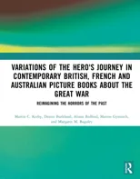 Variations of the Hero's Journey in Contemporary British, French and Australian Picture Books about the Great War