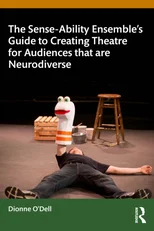 The Sense-Ability Ensemble’s Guide to Creating Theatre for Audiences that are Neurodiverse