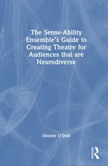 The Sense-Ability Ensemble’s Guide to Creating Theatre for Audiences that are Neurodiverse